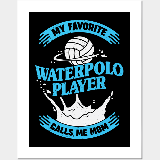 My Favorite Waterpolo Player Calls Me Mom Wall Art by Dolde08